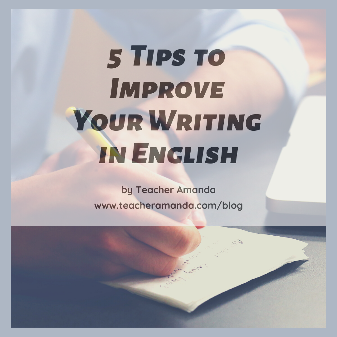 Updated: 5 Tips to Improve Your Writing in English – Teacher Amanda